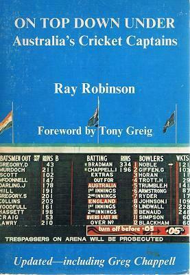On Top Down Under: Australia's Cricket Captains by Ray Robinson