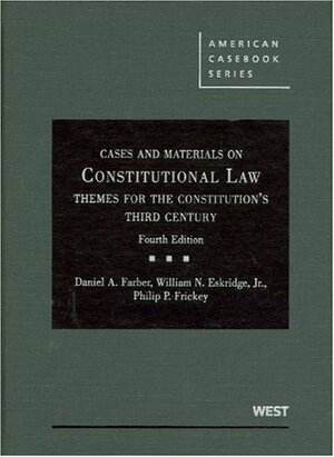 Constitutional Law: Themes for the Constitution's Third Century, 4th by Daniel A. Farber