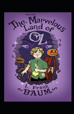 The Marvelous Land of Oz Illustrated by L. Frank Baum