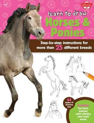 Learn to Draw Horses & Ponies: Step-By-Step Instructions for More Than 25 Different Breeds - 64 Pages of Drawing Fun! Contains Fun Facts, Quizzes, Co by Robbin Cuddy