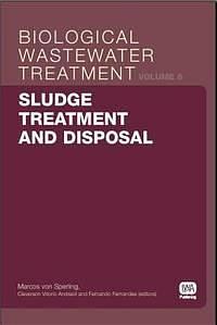 Sludge Treatment and Disposal by Fernando Fernandes, Marcos Von Sperling, Cleverson Vitorio Andreoli, Mariska Ronteltap