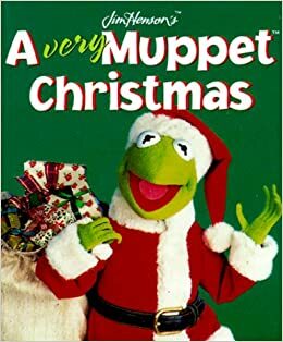 Jim Henson's A Very Muppet Christmas by Ben Eastman, Craig Shemin, Kiki Thorpe, Ellen Weiss