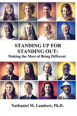 Standing Up For Standing Out: Making the Most of Being Different by Nathaniel Lambert