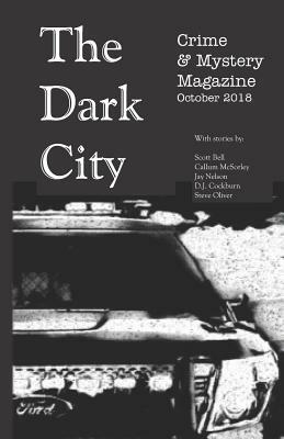 The Dark City Crime & Mystery Magazine: Volume 4, Issue 1 by D. J. Cockburn, Scott Bell, Jay Nelson