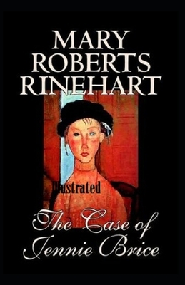 The Case of Jennie Brice Illustrated by Mary Roberts Rinehart