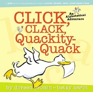 Click, Clack, Quackity-Quack: An Alphabetical Adventure by Doreen Cronin
