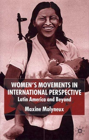 Women's Movements in International Perspective: Latin America and Beyond by Maxine Molyneux