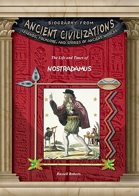 The Life and Times of Nostradamus by Russell Roberts