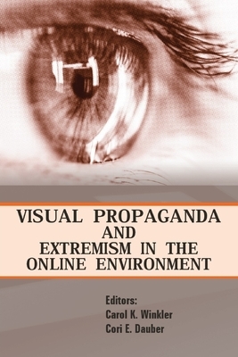 Visual Propaganda and Extremism in the Online Environment by Cori E. Dauber, Carol K. Winkler, Strategic Studies Institute