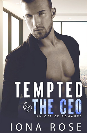 Tempted by the CEO by Iona Rose