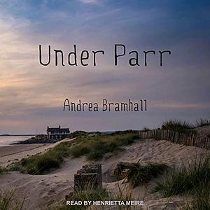 Under Parr by Andrea Bramhall