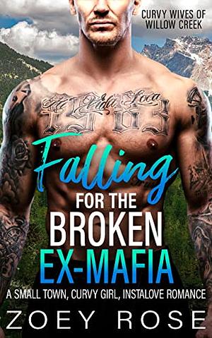 Falling for the Broken Ex-Mafia by Zoey Rose