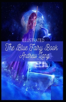 The Blue Fairy Book Illustrated by Andrew Lang