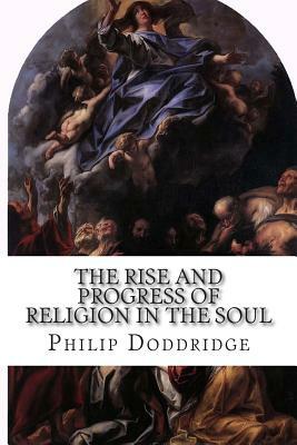 The Rise and Progress of Religion in the Soul by Philip Doddridge