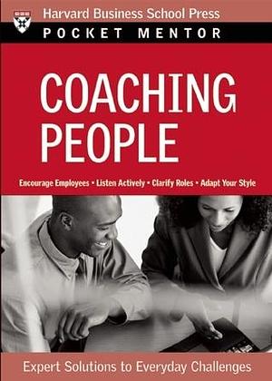 Coaching People: Expert Solutions to Everyday Challenges by Harvard Business Review, Harvard Business Review