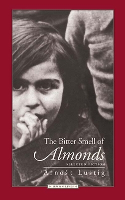 The Bitter Smell of Almonds by Arnost Lustig