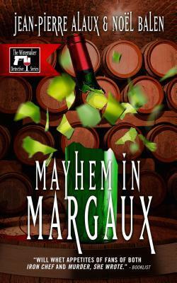 Mayhem in Margaux by Sally Pane, Noël Balen, Jean-Pierre Alaux