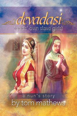 Devadasi, ''a Nun's Story'' by Tom Mathews