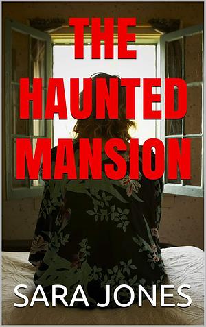 The Haunted Mansion by Sara Jones