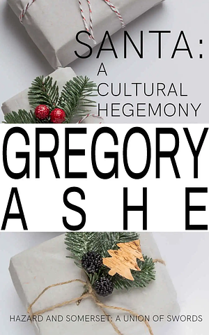 Santa: A Cultural Hegemony by Gregory Ashe