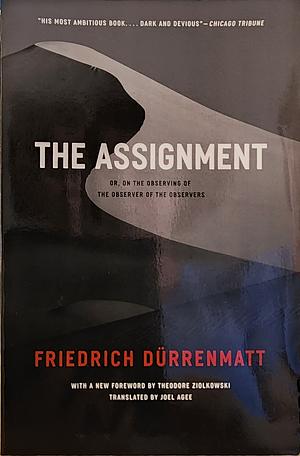 The Assignment: or, On the Observing of the Observer of the Observers by Friedrich Dürrenmatt