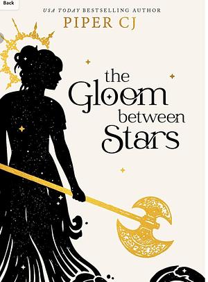 The Gloom Between Stars by Piper C.J.