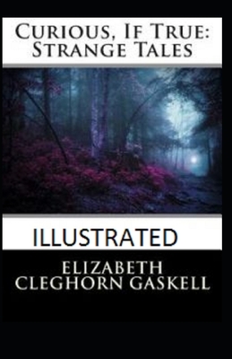 Curious, If True: Strange Tales Illustrated by Elizabeth Gaskell