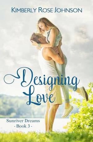 Designing Love by Kimberly Rose Johnson