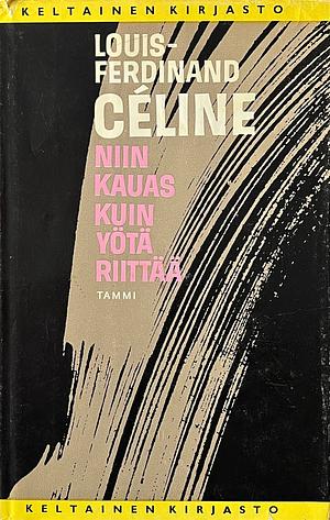 Niin kauas kuin yötä riittää by Louis-Ferdinand Céline