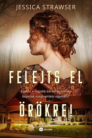 Felejts el örökre! by Jessica Strawser