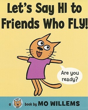 Let's Say Hi to Friends Who Fly! by Mo Willems