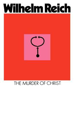 The Murder of Christ by Wilhelm Reich