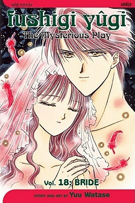  Fushigi Yûgi: The Mysterious Play, Vol. 18: Bride by Yuu Watase