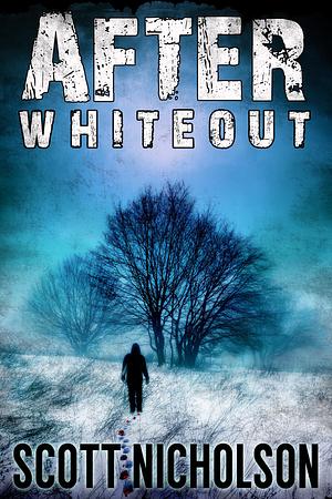 After #4: Whiteout by Scott Nicholson, Scott Nicholson