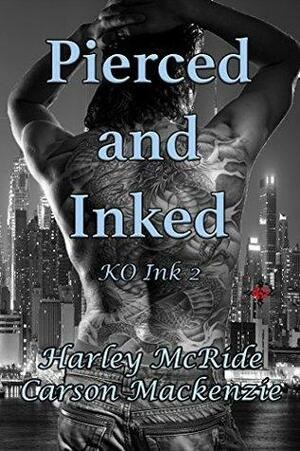 Pierced and Inked by Carson Mackenzie, Harley McRide