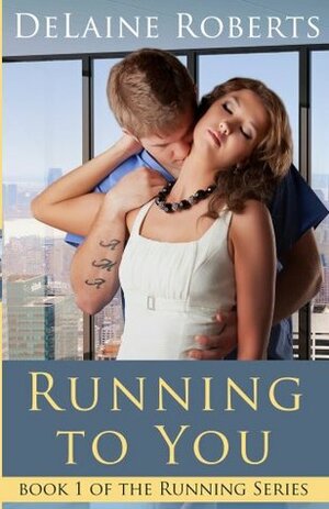 Running To You by DeLaine Roberts