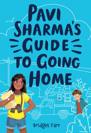 Pavi Sharma's Guide to Going Home by Bridget Farr