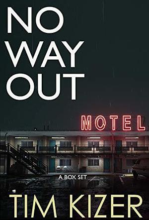 No Way Out: You can check in, but you can't check out--at least not alive by Tim Kizer