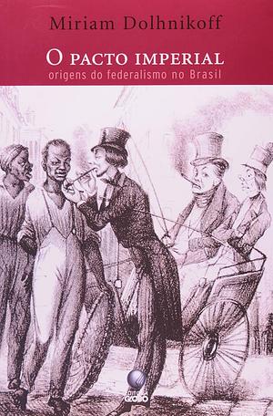O pacto imperial: origens do federalismo no Brasil by Miriam Dolhnikoff