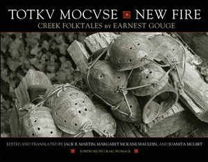 Totkv Mocvse/New Fire: Creek Folktales by Earnest Gouge