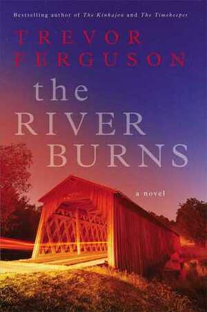 The River Burns by Trevor Ferguson