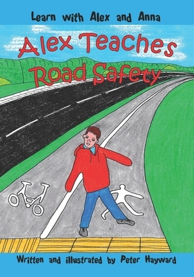 Alex Teaches Road Safety by Peter Hayward