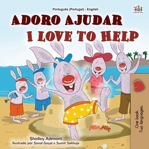 I Love to Help (Portuguese English Bilingual Children's Book - Portugal): European Portuguese by Kidkiddos Books, Shelley Admont