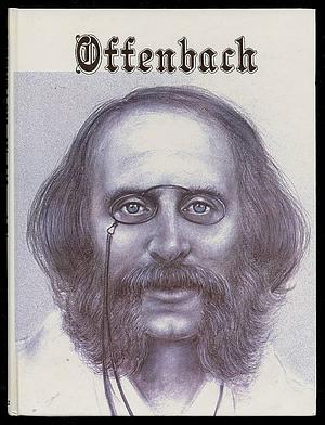 Offenbach: His Life and Times by Peter Gammond