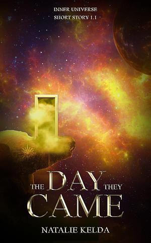 The Day They Came by Natalie Kelda