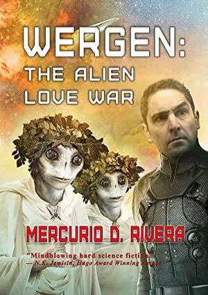 Wergen: The Alien Love War by Mercurio D. Rivera