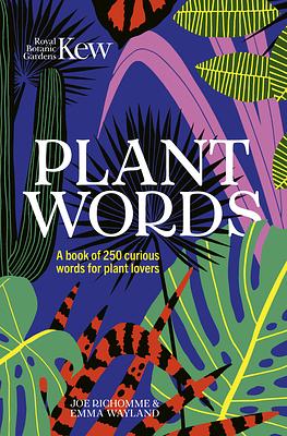 Plant Words: 250 Terms for Plant Lovers by Emma Wayland, Joe Richomme