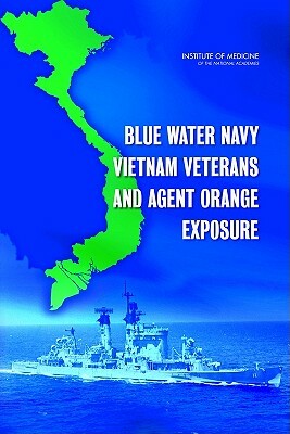 Blue Water Navy Vietnam Veterans and Agent Orange Exposure by Committee on Blue Water Navy Vietnam Vet, Board on the Health of Select Population, Institute of Medicine