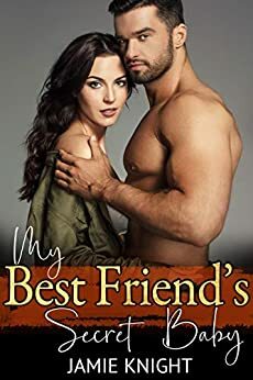 My Best Friend's Secret Baby by Jamie Knight