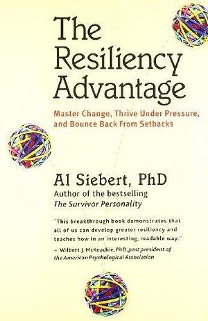 The Resiliency Advantage by Al Siebert, Al Siebert